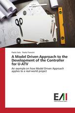 A Model Driven Approach to the Development of the Controller for U-ATV