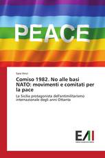 Comiso 1982. No alle basi NATO: movimenti e comitati per la pace