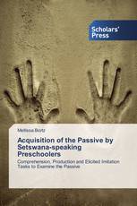 Acquisition of the Passive by Setswana-speaking Preschoolers