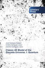 Classic 4D Model of the Discrete Universe. I: Quantum