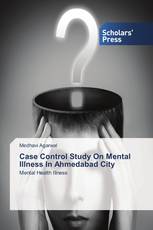 Case Control Study On Mental Illness In Ahmedabad City