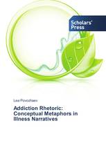 Addiction Rhetoric: Conceptual Metaphors in Illness Narratives