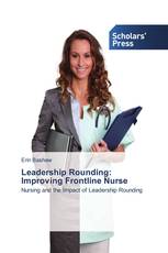 Leadership Rounding: Improving Frontline Nurse