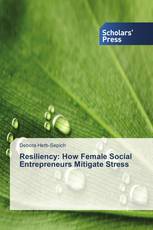 Resiliency: How Female Social Entrepreneurs Mitigate Stress