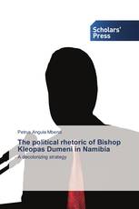 The political rhetoric of Bishop Kleopas Dumeni in Namibia