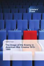 The Image of the Enemy in American War Cinema 1915-1960