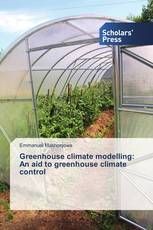 Greenhouse climate modelling: An aid to greenhouse climate control