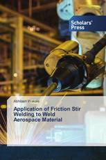 Application of Friction Stir Welding to Weld Aerospace Material