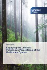 Engaging the Liminal: Indigenous Perceptions of the Healthcare System