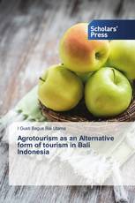 Agrotourism as an Alternative form of tourism in Bali Indonesia