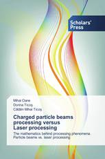 Charged particle beams processing versus Laser processing