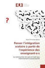 Penser l’intégration scolaire à partir de l’expérience des enseignant-e-s