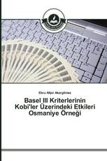 Basel III Kriterlerinin Kobi'ler Üzerindeki Etkileri Osmaniye Örneği