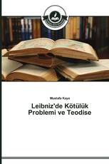 Leibniz'de Kötülük Problemi ve Teodise