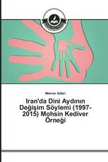 Iran'da Dini Aydının Değişim Söylemi (1997-2015) Mohsin Kediver Örneği