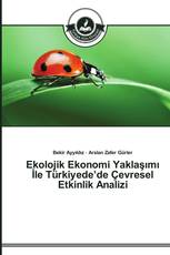 Ekolojik Ekonomi Yaklaşımı İle Türkiyede’de Çevresel Etkinlik Analizi