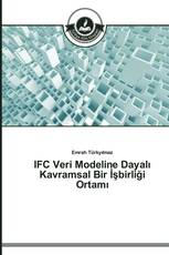 IFC Veri Modeline Dayalı Kavramsal Bir İşbirliği Ortamı