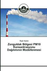 Zonguldak Bölgesi PM10 Konsantrasyonu Dağılımının Modellenmesi