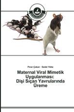 Maternal Viral Mimetik Uygulanması: Dişi Sıçan Yavrularında Üreme