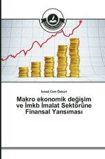 Makro ekonomik değişim ve İmkb İmalat Sektörüne Finansal Yansıması