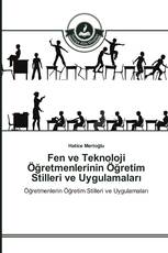 Fen ve Teknoloji Öğretmenlerinin Öğretim Stilleri ve Uygulamaları