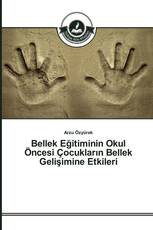 Bellek Eğitiminin Okul Öncesi Çocukların Bellek Gelişimine Etkileri