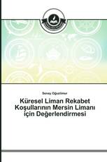 Küresel Liman Rekabet Koşullarının Mersin Limanı için Değerlendirmesi