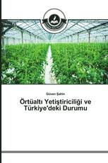 Örtüaltı Yetiştiriciliği ve Türkiye'deki Durumu