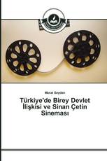 Türkiye'de Birey Devlet İlişkisi ve Sinan Çetin Sineması