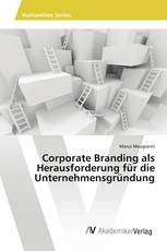 Corporate Branding als Herausforderung für die Unternehmensgründung