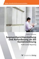 Segmentberichterstattung und Anforderung an die Kostenrechnung