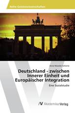 Deutschland - zwischen Innerer Einheit und Europäischer Integration