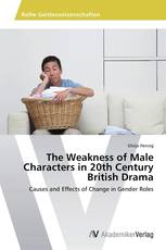 The Weakness of Male Characters in 20th Century British Drama