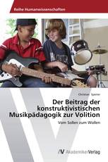 Der Beitrag der konstruktivistischen Musikpädagogik zur Volition