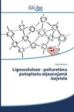 Lignoceluloze - poliuretānu putuplastu atjaunojamā izejviela