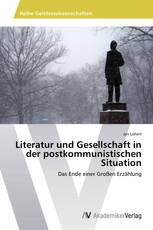 Literatur und Gesellschaft in der postkommunistischen Situation