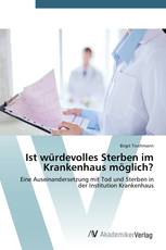 Ist würdevolles Sterben im Krankenhaus möglich?