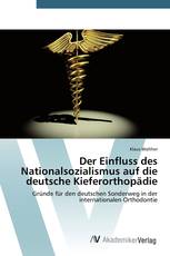 Der Einfluss des Nationalsozialismus auf die deutsche Kieferorthopädie