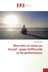 Bien-être et santé au travail : gage d'efficacité et de performance