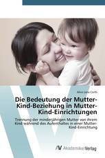 Die Bedeutung der Mutter-Kind-Beziehung in Mutter-Kind-Einrichtungen