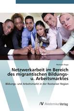 Netzwerkarbeit im Bereich des migrantischen Bildungs-u. Arbeitsmarktes