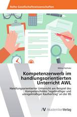 Kompetenzerwerb im handlungsorientierten Unterricht AWL