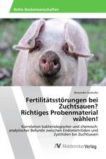 Fertilitätsstörungen bei Zuchtsauen? Richtiges Probenmaterial wählen!