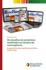 Os desafios do jornalismo multimídia no cenário da convergência