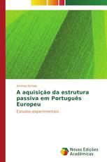 A aquisição da estrutura passiva em Português Europeu