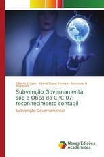 Subvenção Governamental sob a Ótica do CPC 07: reconhecimento contábil