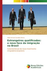 Estrangeiros qualificados: a nova face da imigração no Brasil