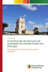 A construção do discurso de santidade do Infante Santo em Portugal