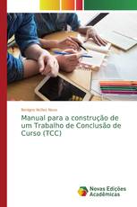 Manual para a construção de um Trabalho de Conclusão de Curso (TCC)