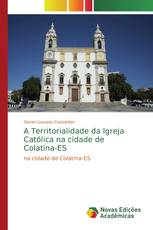 A Territorialidade da Igreja Católica na cidade de Colatina-ES